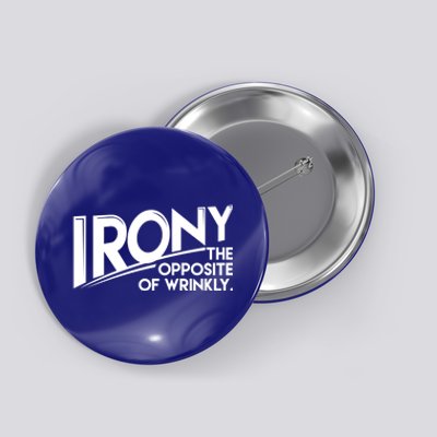 Funny Sarcastic Irony The Opposite Of Wrinkly Gift Button