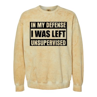 Funny Saying In My Defense I Was Left Unsupervised Colorblast Crewneck Sweatshirt