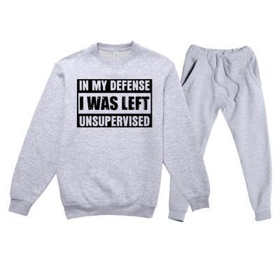 Funny Saying In My Defense I Was Left Unsupervised Premium Crewneck Sweatsuit Set