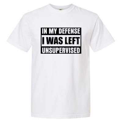 Funny Saying In My Defense I Was Left Unsupervised Garment-Dyed Heavyweight T-Shirt