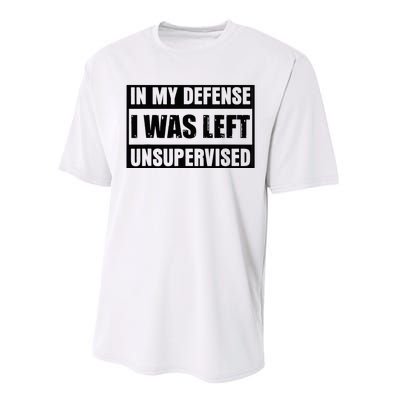 Funny Saying In My Defense I Was Left Unsupervised Performance Sprint T-Shirt