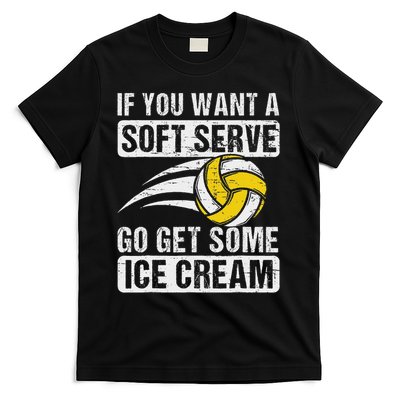 Funny Saying If You Want A Soft Serve Volleyball Player T-Shirt