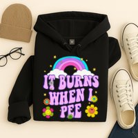 Funny Sarcastic Ironic It Burns When I Pee Inappropriate Hoodie