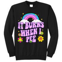 Funny Sarcastic Ironic It Burns When I Pee Inappropriate Sweatshirt