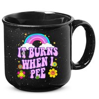 Funny Sarcastic Ironic It Burns When I Pee Inappropriate 15oz Campfire Ceramic Mug