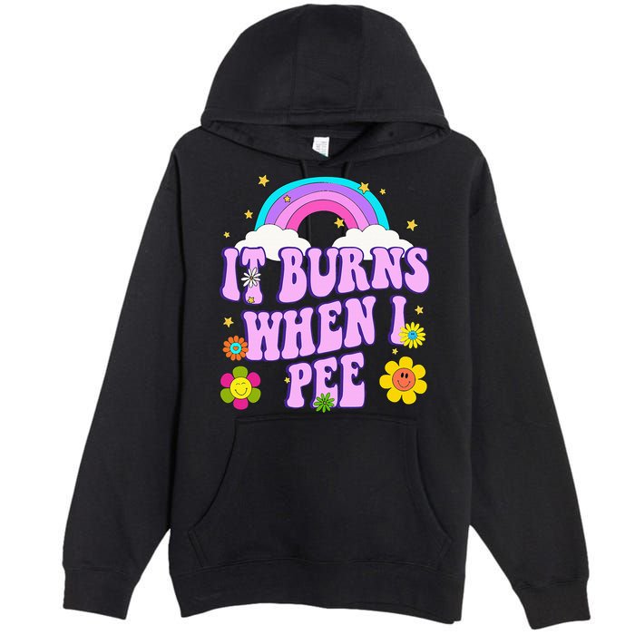 Funny Sarcastic Ironic It Burns When I Pee Inappropriate Premium Pullover Hoodie