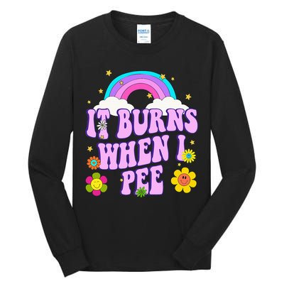 Funny Sarcastic Ironic It Burns When I Pee Inappropriate Tall Long Sleeve T-Shirt