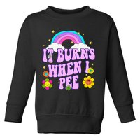 Funny Sarcastic Ironic It Burns When I Pee Inappropriate Toddler Sweatshirt