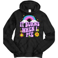 Funny Sarcastic Ironic It Burns When I Pee Inappropriate Tie Dye Hoodie