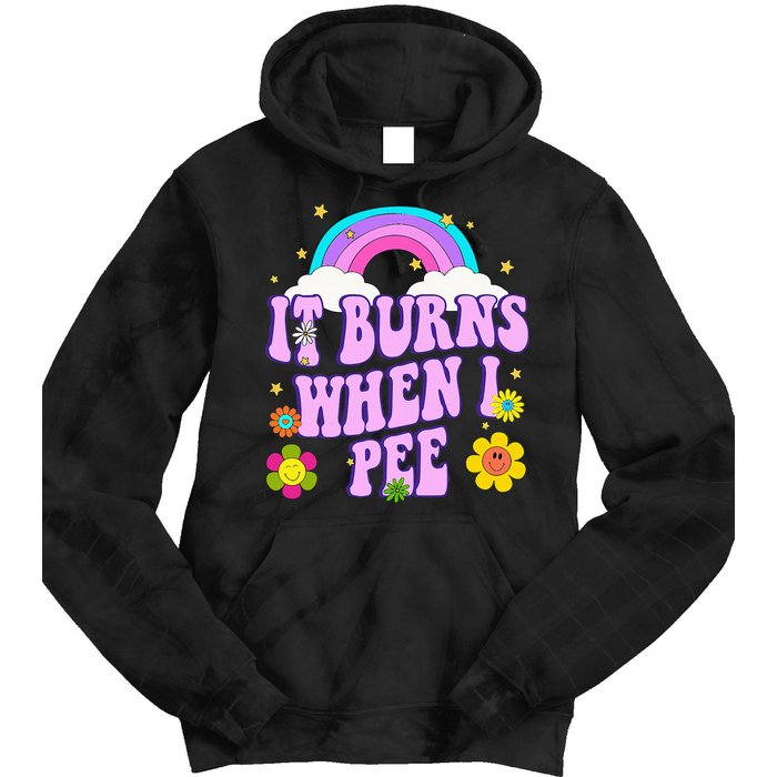 Funny Sarcastic Ironic It Burns When I Pee Inappropriate Tie Dye Hoodie