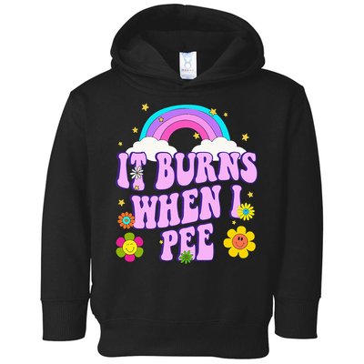 Funny Sarcastic Ironic It Burns When I Pee Inappropriate Toddler Hoodie