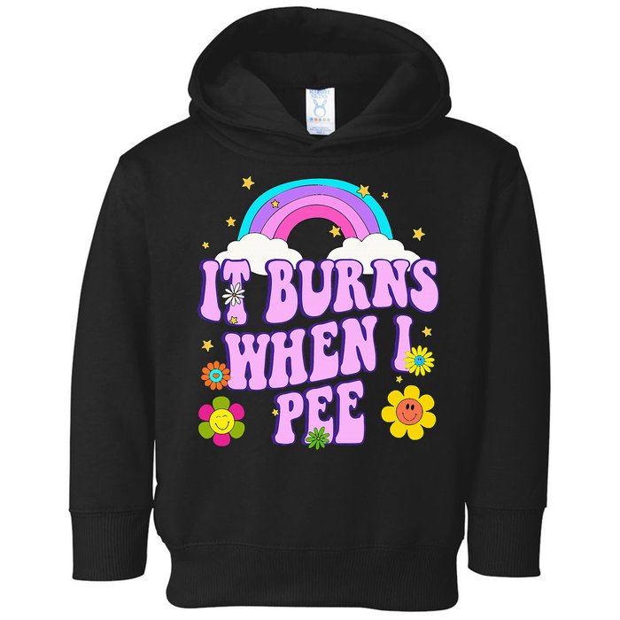 Funny Sarcastic Ironic It Burns When I Pee Inappropriate Toddler Hoodie