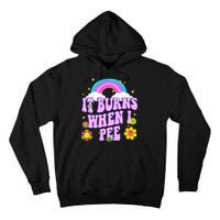 Funny Sarcastic Ironic It Burns When I Pee Inappropriate Tall Hoodie