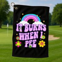 Funny Sarcastic Ironic It Burns When I Pee Inappropriate Golf Towel