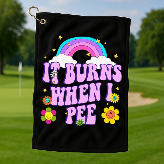 Funny Sarcastic Ironic It Burns When I Pee Inappropriate Golf Towel