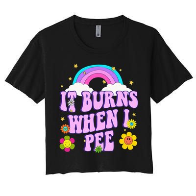 Funny Sarcastic Ironic It Burns When I Pee Inappropriate Crop Top