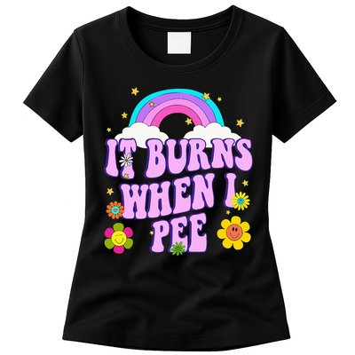Funny Sarcastic Ironic It Burns When I Pee Inappropriate Womens T-Shirt