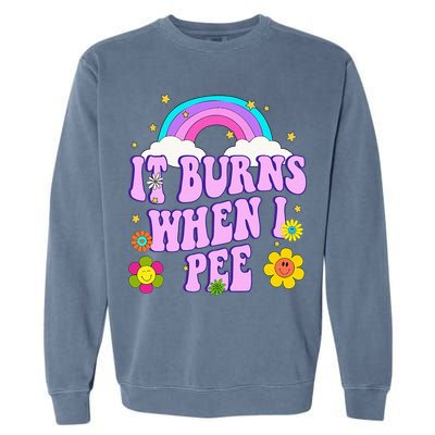 Funny Sarcastic Ironic It Burns When I Pee Inappropriate Garment-Dyed Sweatshirt