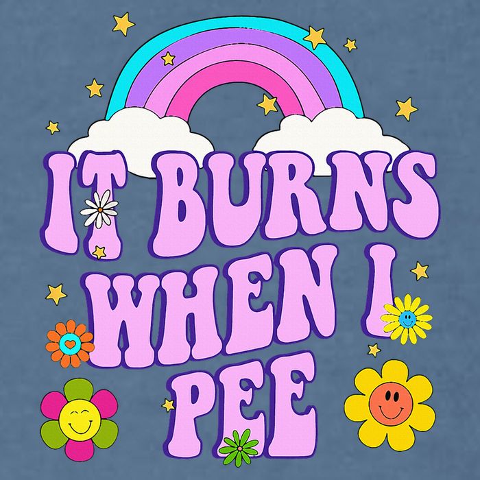 Funny Sarcastic Ironic It Burns When I Pee Inappropriate Garment-Dyed Sweatshirt