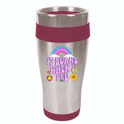 Funny Sarcastic Ironic It Burns When I Pee Inappropriate 16oz Travel Tumbler