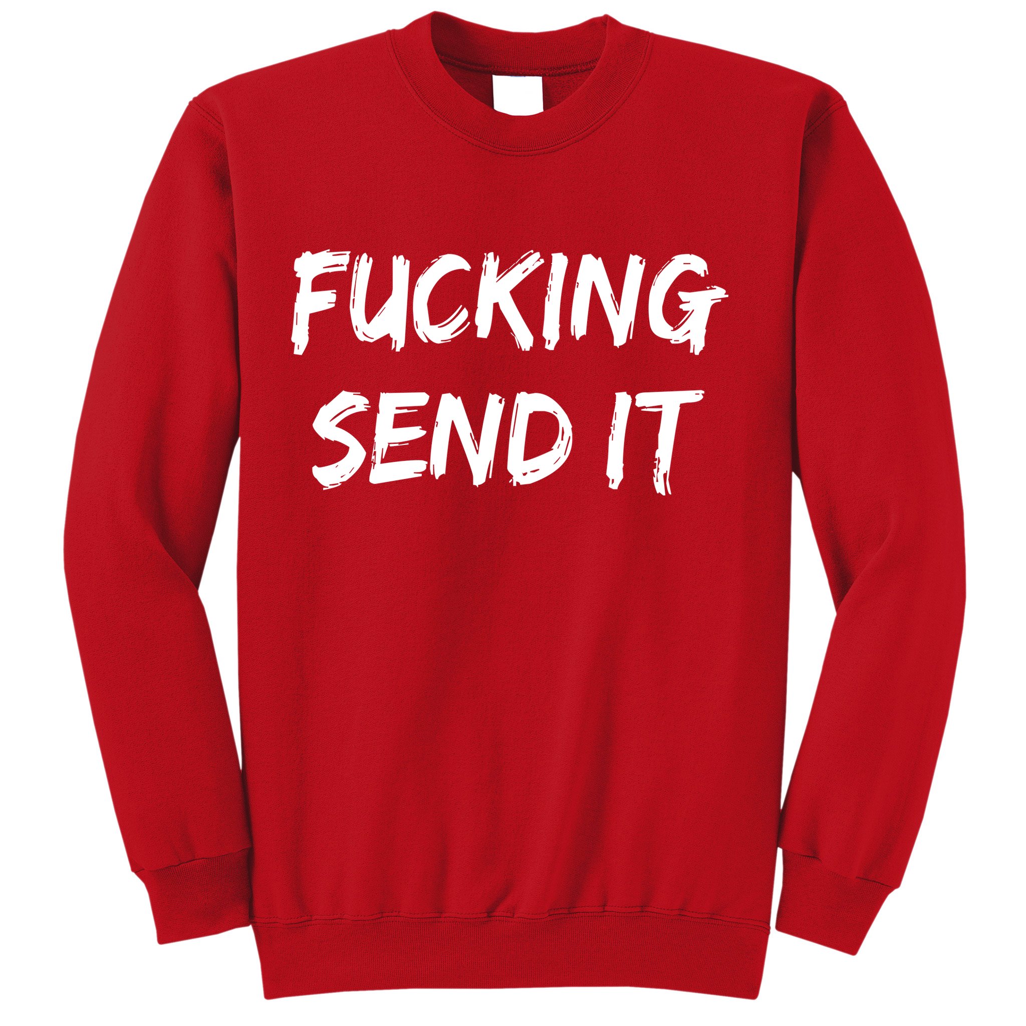 F!king Sent It Sweatshirt