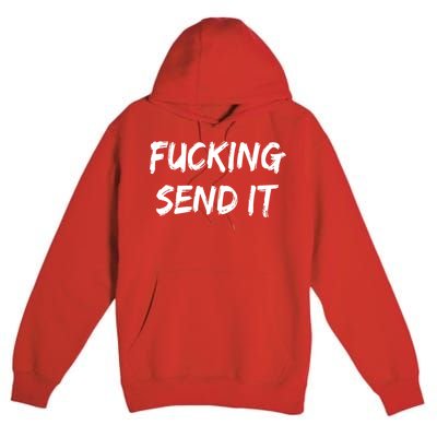 F!king Sent It Premium Pullover Hoodie