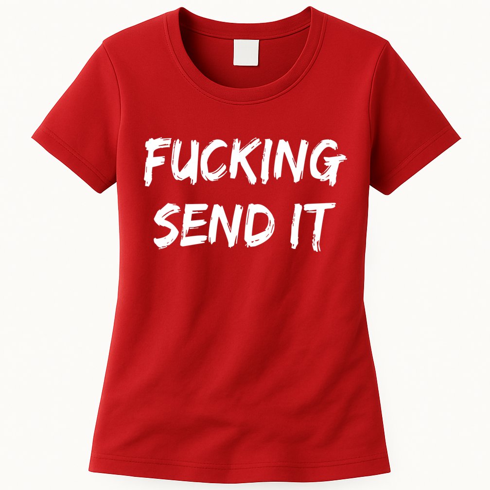 F!king Sent It Womens T-Shirt