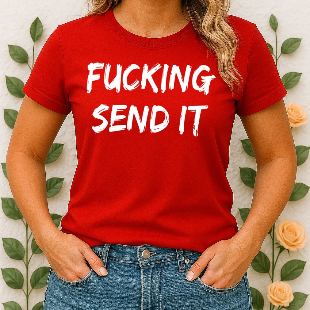 F!king Sent It Womens T-Shirt