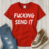 F!king Sent It Womens T-Shirt