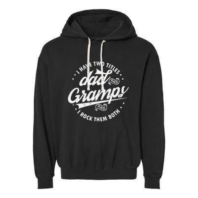 Funny Saying I Have Two Titles Dad & Gramps I Rock Them Both Garment-Dyed Fleece Hoodie