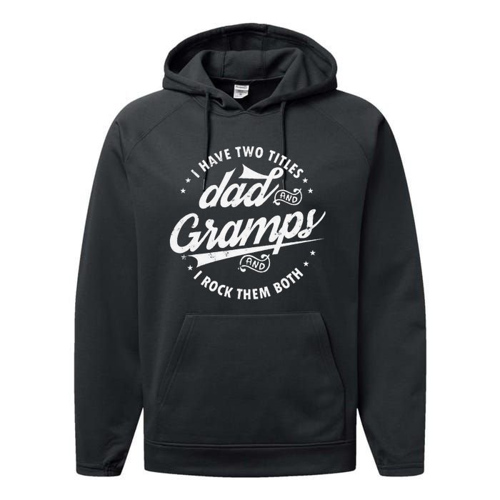 Funny Saying I Have Two Titles Dad & Gramps I Rock Them Both Performance Fleece Hoodie