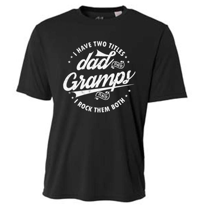 Funny Saying I Have Two Titles Dad & Gramps I Rock Them Both Cooling Performance Crew T-Shirt