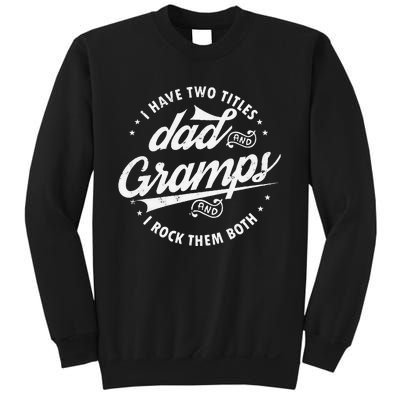 Funny Saying I Have Two Titles Dad & Gramps I Rock Them Both Sweatshirt