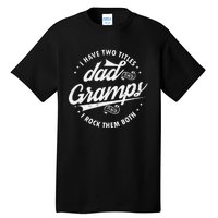 Funny Saying I Have Two Titles Dad & Gramps I Rock Them Both Tall T-Shirt