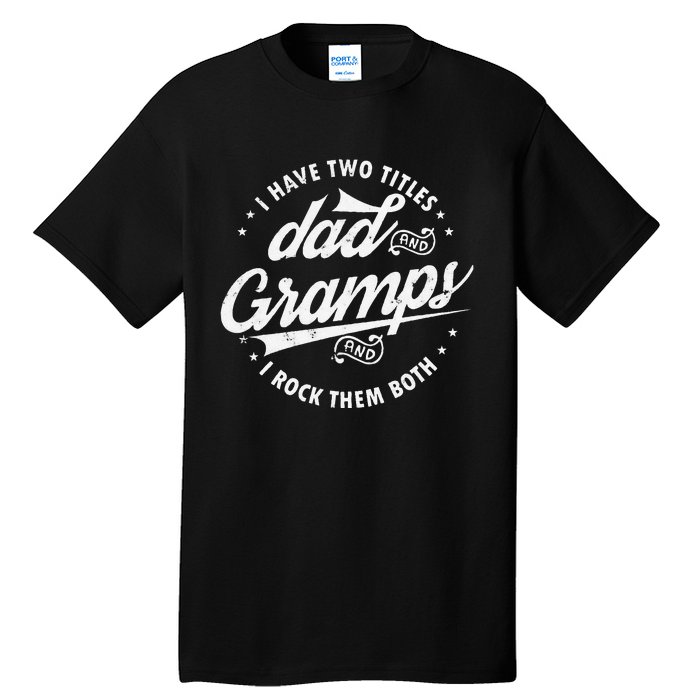 Funny Saying I Have Two Titles Dad & Gramps I Rock Them Both Tall T-Shirt