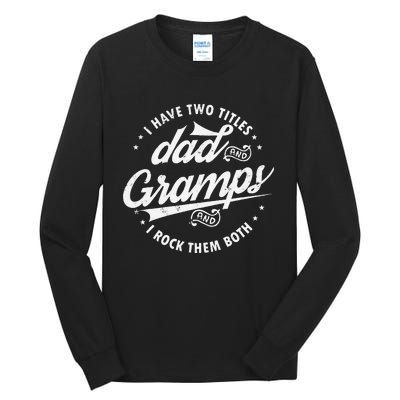 Funny Saying I Have Two Titles Dad & Gramps I Rock Them Both Tall Long Sleeve T-Shirt