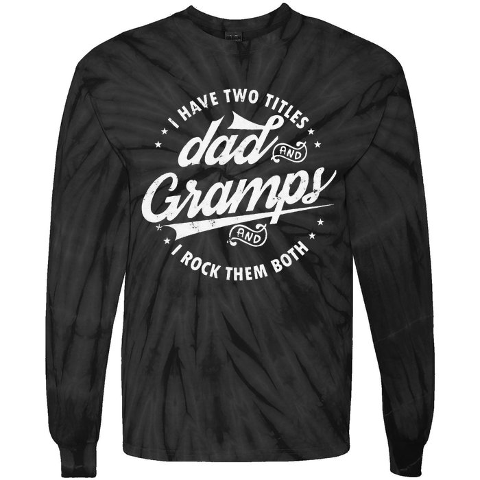 Funny Saying I Have Two Titles Dad & Gramps I Rock Them Both Tie-Dye Long Sleeve Shirt