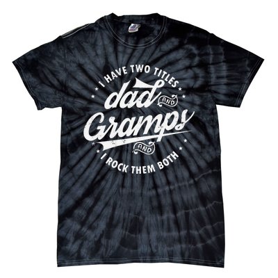 Funny Saying I Have Two Titles Dad & Gramps I Rock Them Both Tie-Dye T-Shirt