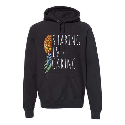 Funny Sharing is Caring Upside Down Pineapple Swinger Premium Hoodie