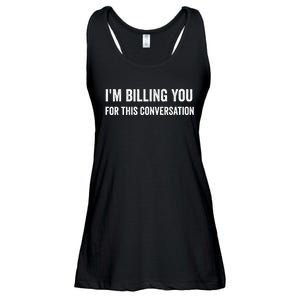 Funny Saying IM Billing You For This Conversation Ladies Essential Flowy Tank