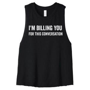 Funny Saying IM Billing You For This Conversation Women's Racerback Cropped Tank