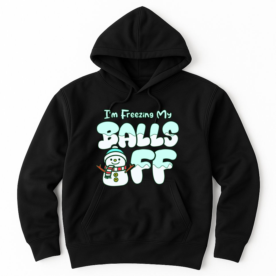 Funny Snowman I Am Freezing My Balls Off Hoodie