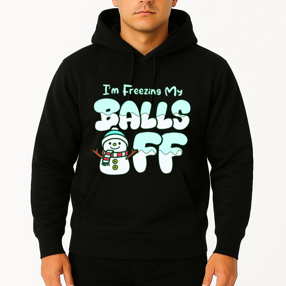 Funny Snowman I Am Freezing My Balls Off Hoodie