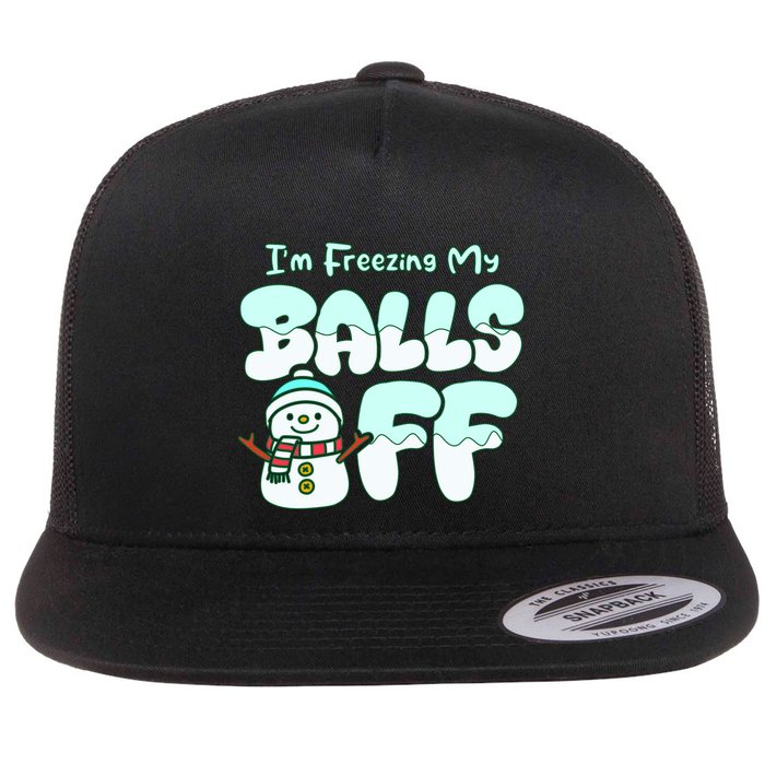 Funny Snowman I Am Freezing My Balls Off Flatbill Hat