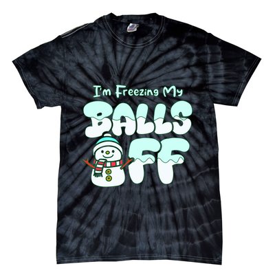 Funny Snowman I Am Freezing My Balls Off Tie-Dye T-Shirt