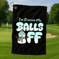 Funny Snowman I Am Freezing My Balls Off Golf Towel