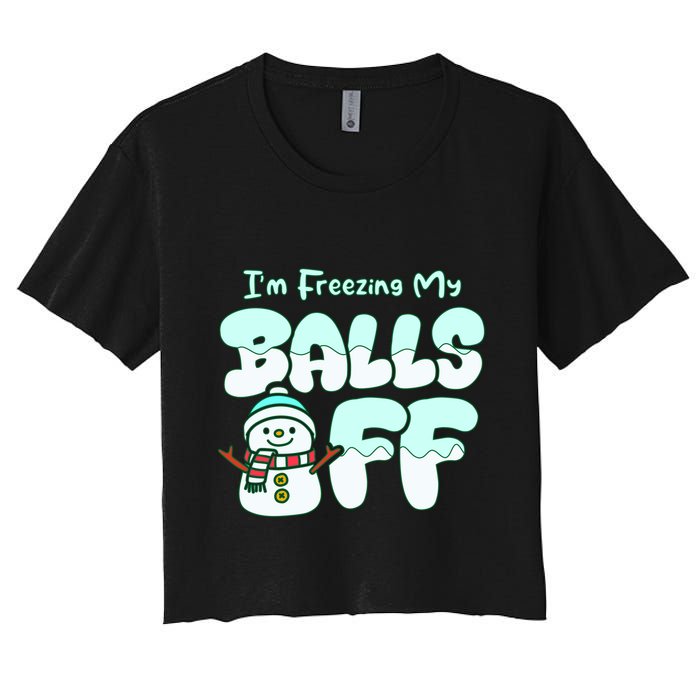 Funny Snowman I Am Freezing My Balls Off Women's Crop Top Tee