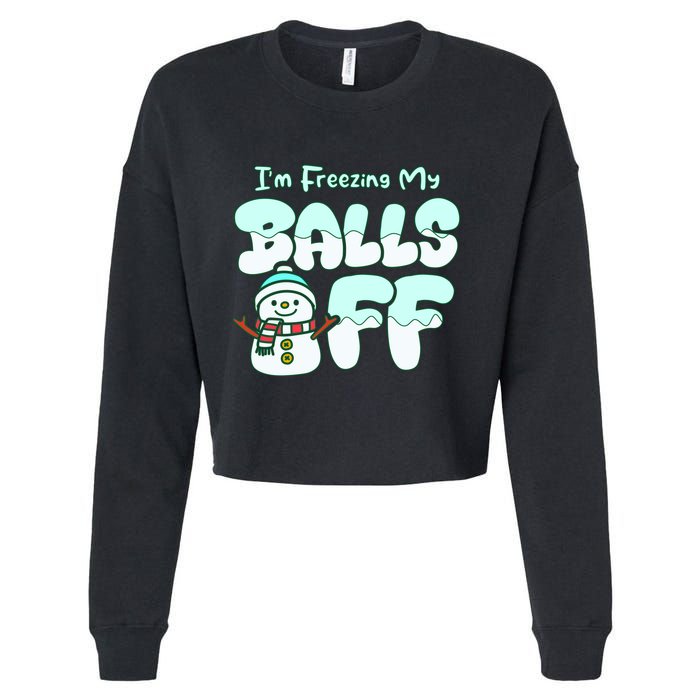 Funny Snowman I Am Freezing My Balls Off Cropped Pullover Crew