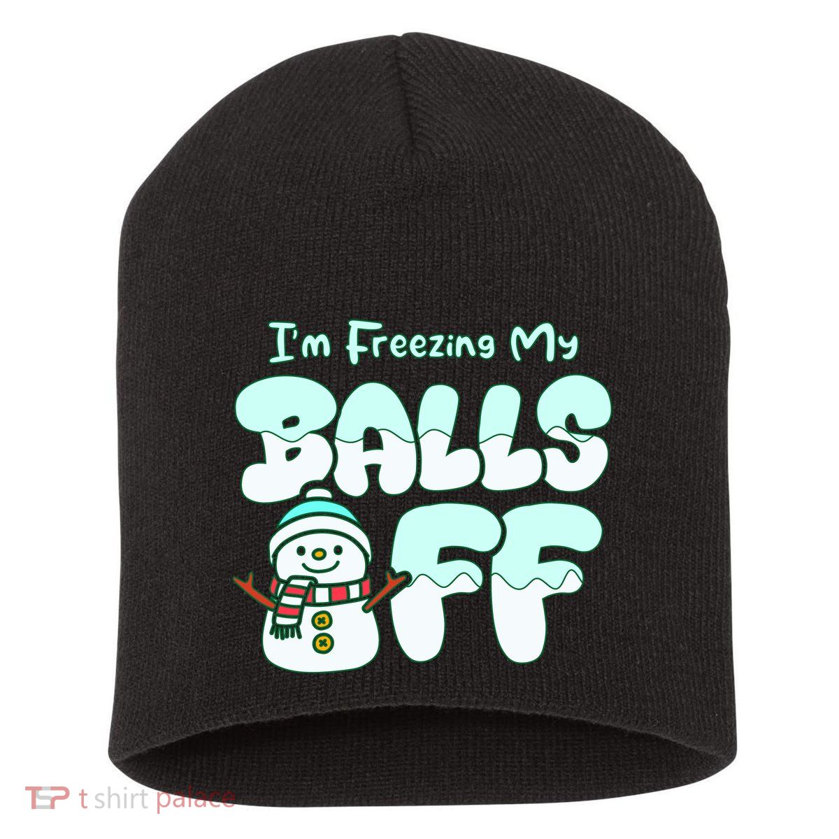 Funny Snowman I Am Freezing My Balls Off Short Acrylic Beanie