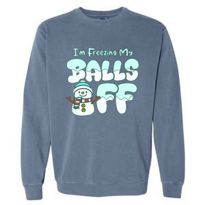 Funny Snowman I Am Freezing My Balls Off Garment-Dyed Sweatshirt